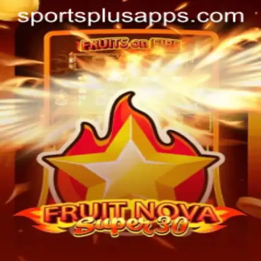 Discover the Exciting World of FruitrNovaSupe30: The Ultimate Sports Plus Adventure